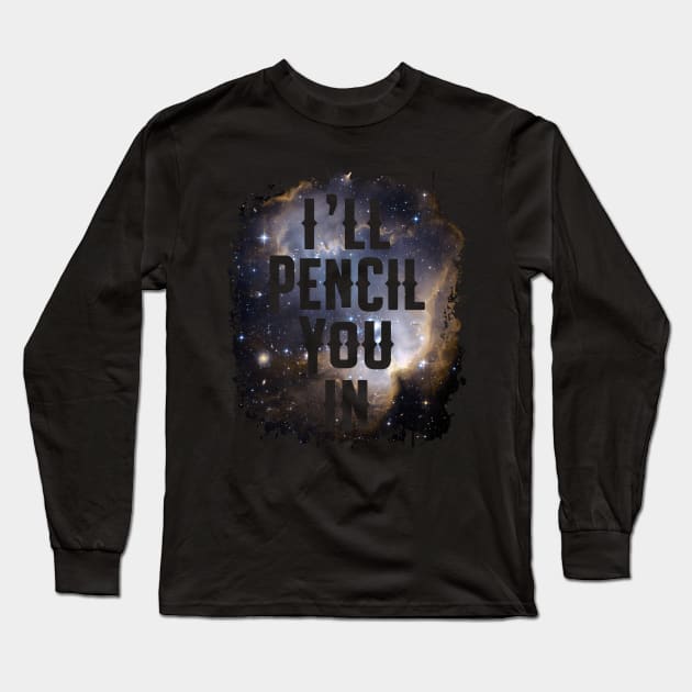 I'll Pencil You In Funny 80's Design Long Sleeve T-Shirt by solsateez